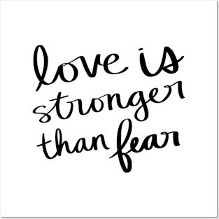 Love is stronger than fear Posters and Art